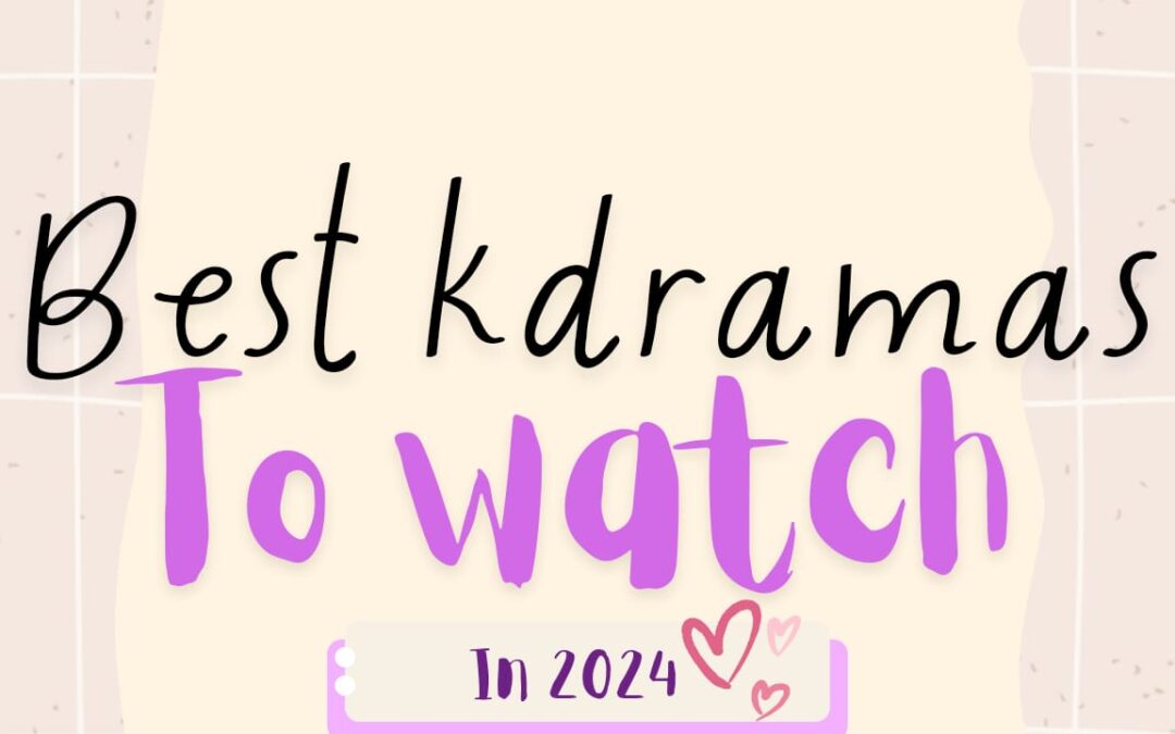 TOP 10 BEST KDRAMA TO WATCH IN 2024